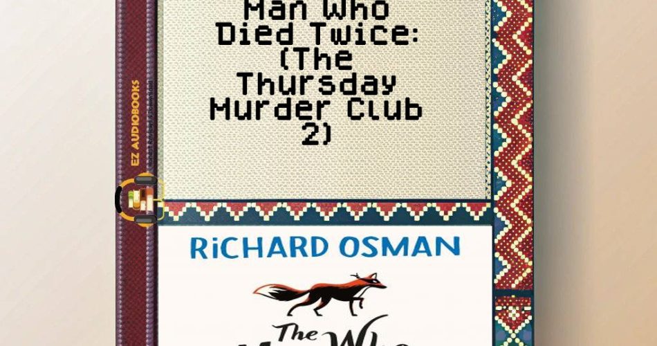 Man Who Died Twice: (The Thursday Murder Club 2) Audiobook