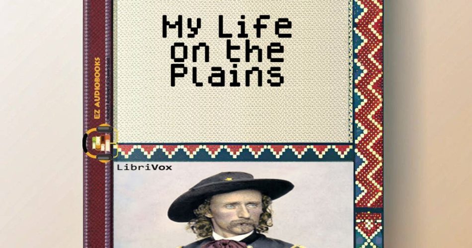 My Life on the Plains Audiobook