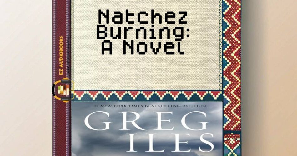 Natchez Burning: A Novel Audiobook