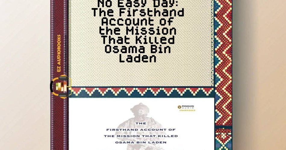 No Easy Day: The Firsthand Account of the Mission That Killed Osama Bin Laden Audiobook