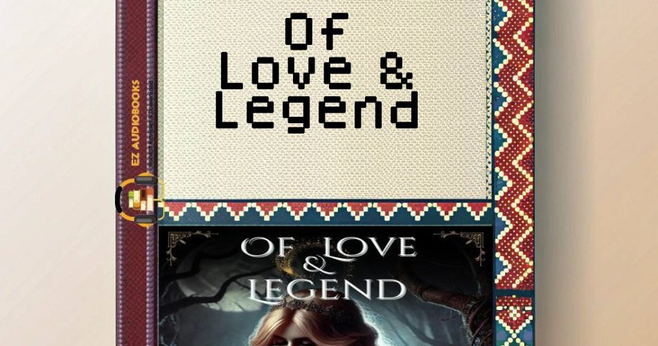 Of Love & Legend Audiobook