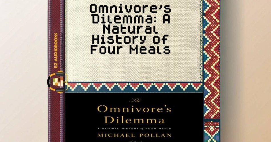 Omnivore's Dilemma: A Natural History of Four Meals Audiobook