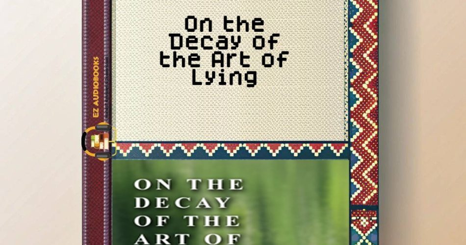 On the Decay of the Art of Lying Audiobook
