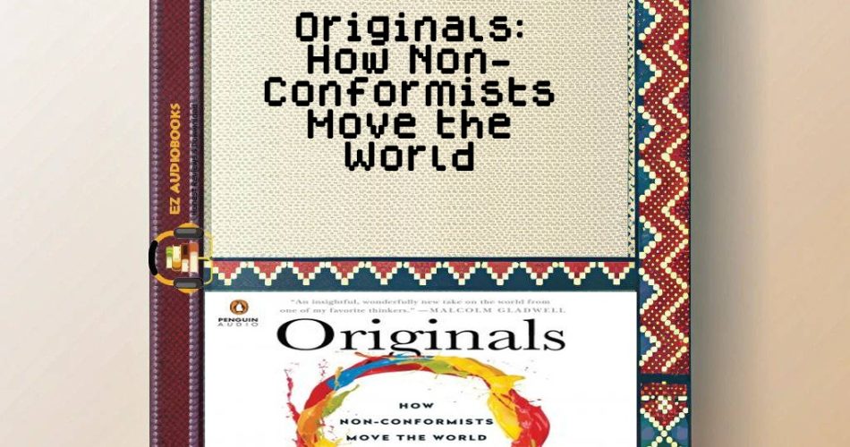 Originals: How Non-Conformists Move the World Audiobook