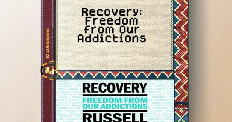 Recovery: Freedom from Our Addictions Audiobook