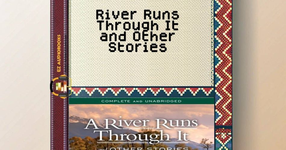 River Runs Through It and Other Stories Audiobook