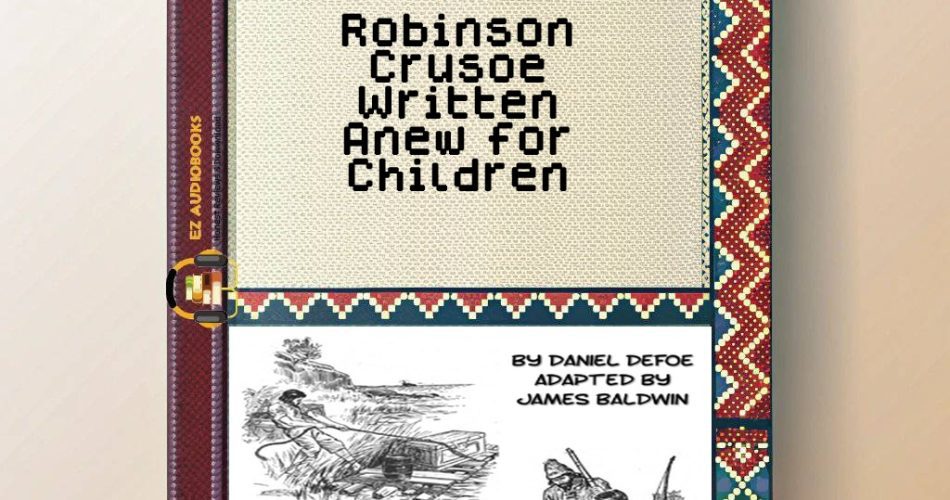 Robinson Crusoe Written Anew for Children Audiobook