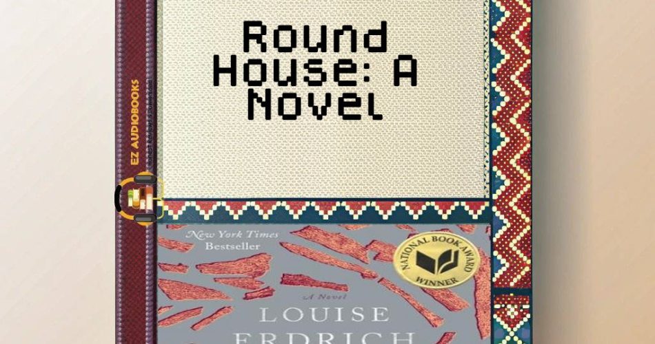 Round House: A Novel Audiobook