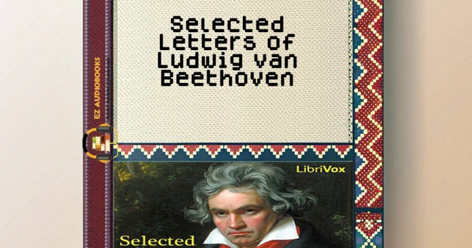 Selected Letters of Ludwig van Beethoven Audiobook