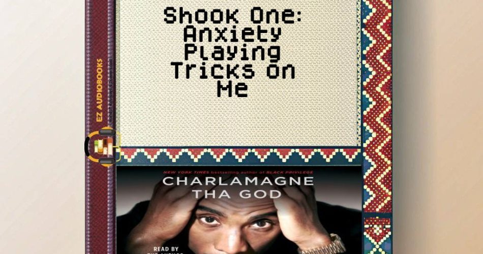 Shook One: Anxiety Playing Tricks on Me Audiobook