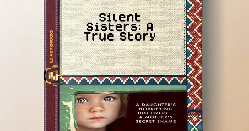 Silent Sisters: A True Story Audiobook