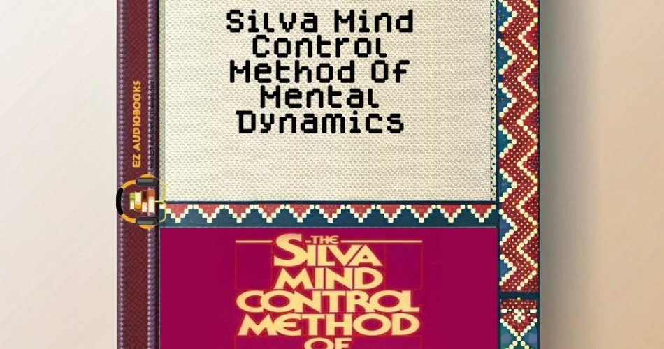 Silva Mind Control Method Of Mental Dynamics Audiobook