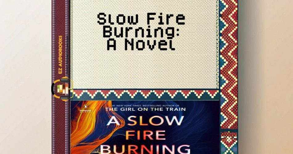 Slow Fire Burning: A Novel Audiobook
