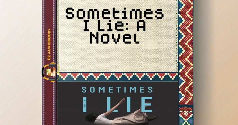 Sometimes I Lie: A Novel Audiobook