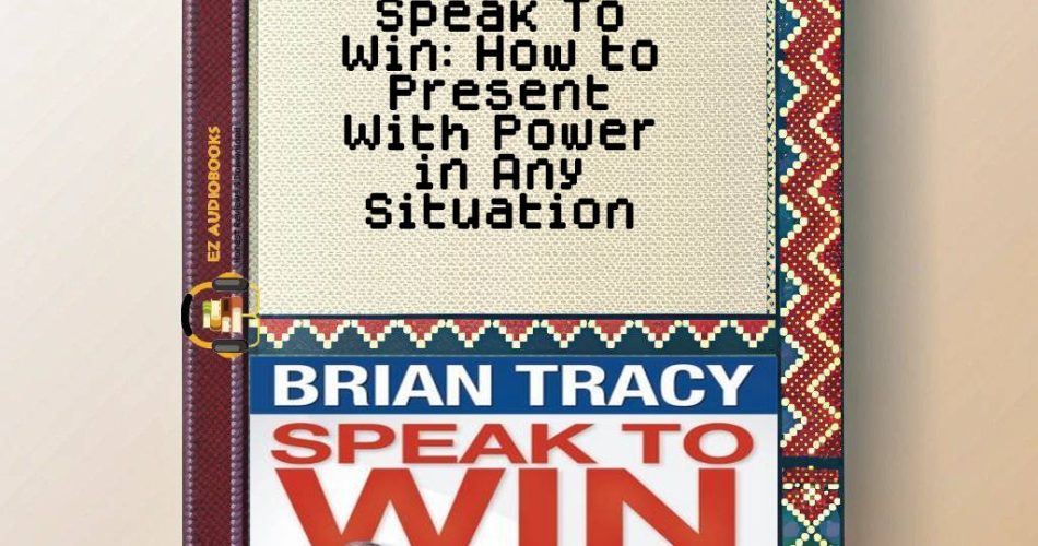 Speak To Win: How to Present With Power in Any Situation Audiobook