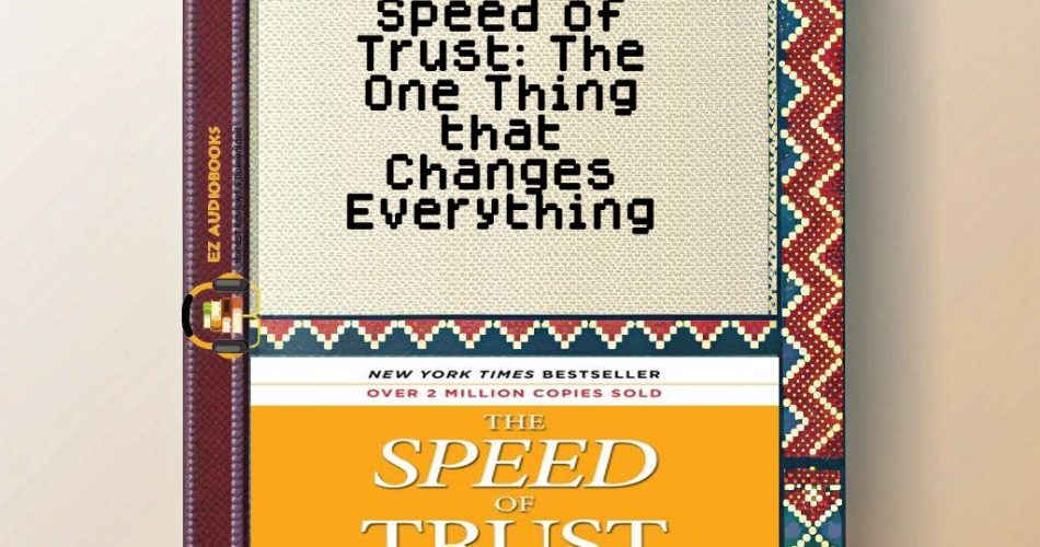 Speed of Trust: The One Thing that Changes Everything Audiobook