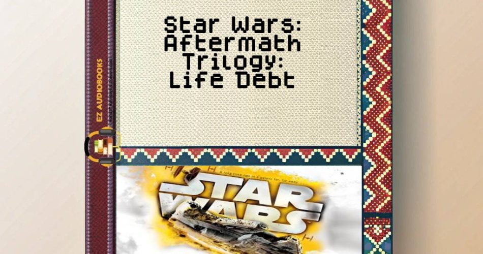 Star Wars: Aftermath Trilogy: Life Debt Audiobook