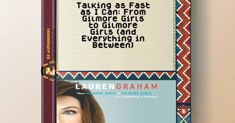 Talking as Fast as I Can: From Gilmore Girls to Gilmore Girls (and Everything in Between) Audiobook