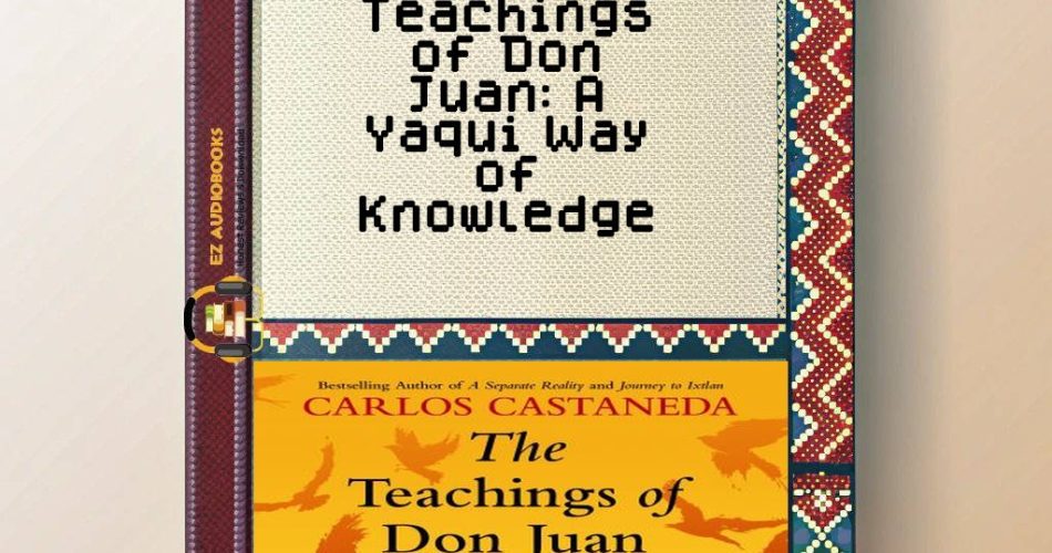 Teachings of Don Juan: A Yaqui Way of Knowledge Audiobook