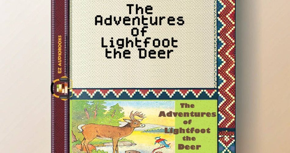 The Adventures of Lightfoot the Deer Audiobook