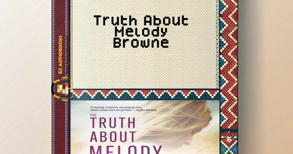 Truth About Melody Browne Audiobook
