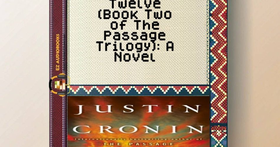 Twelve (Book Two of The Passage Trilogy): A Novel Audiobook