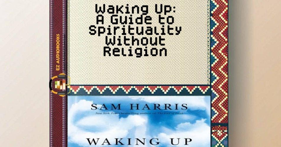Waking Up: A Guide to Spirituality Without Religion Audiobook