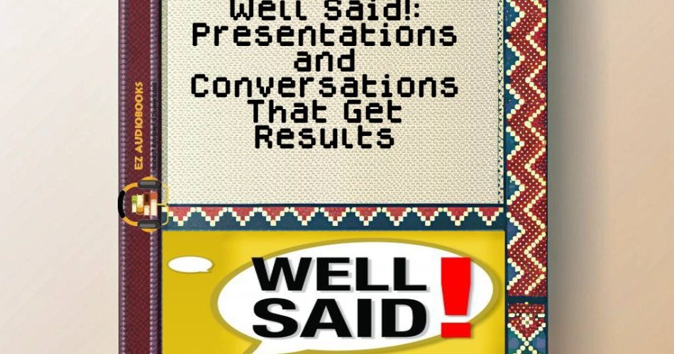 Well Said!: Presentations and Conversations That Get Results Audiobook