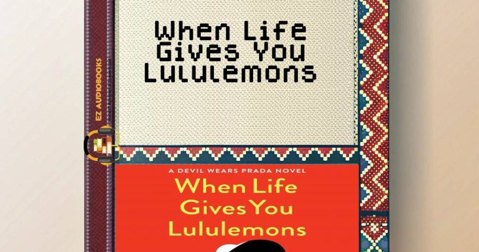 When Life Gives You Lululemons Audiobook