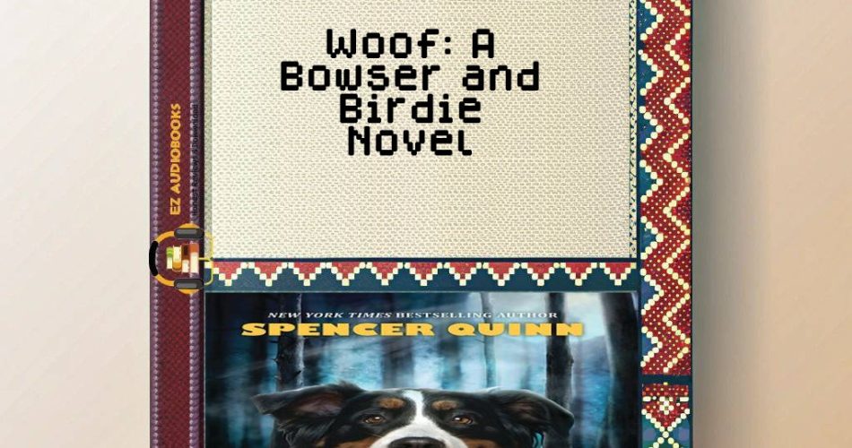 Woof: A Bowser and Birdie Novel Audiobook