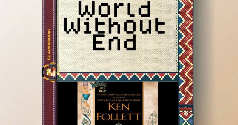 World Without End Audiobook