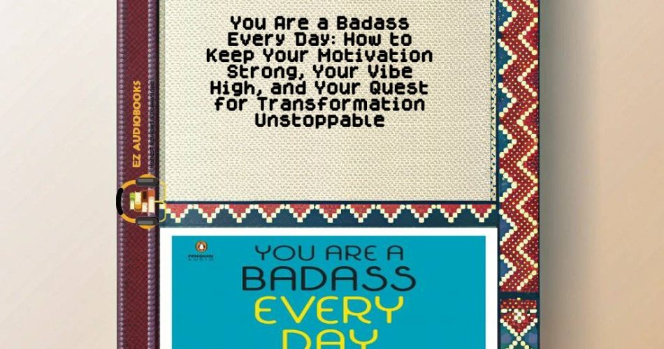 You Are a Badass Every Day: How to Keep Your Motivation Strong